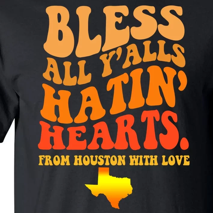 Bless All Yalls Hatin Hearts From Houston With Love Funny Tall T-Shirt