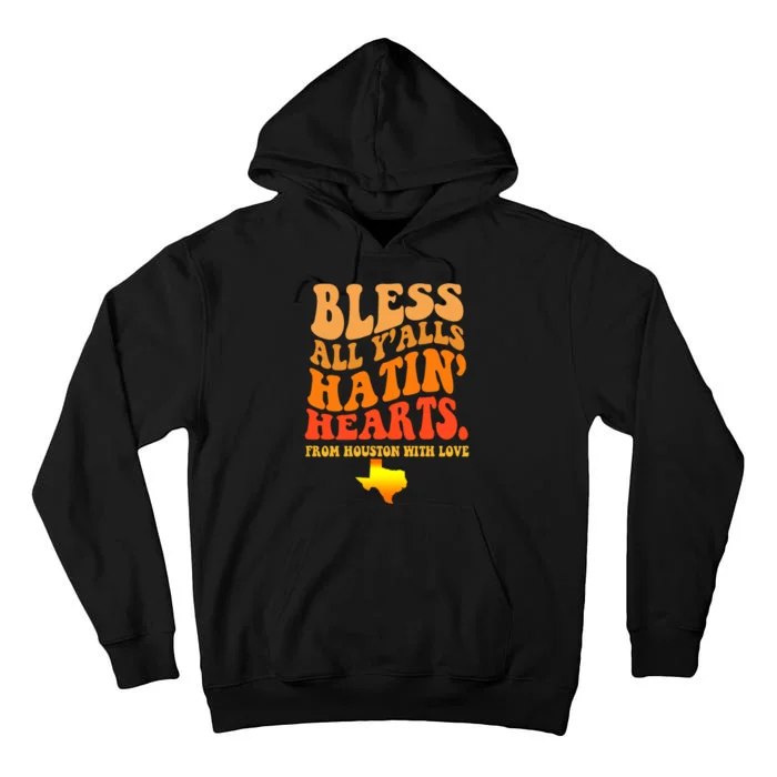 Bless All Yalls Hatin Hearts From Houston With Love Funny Tall Hoodie