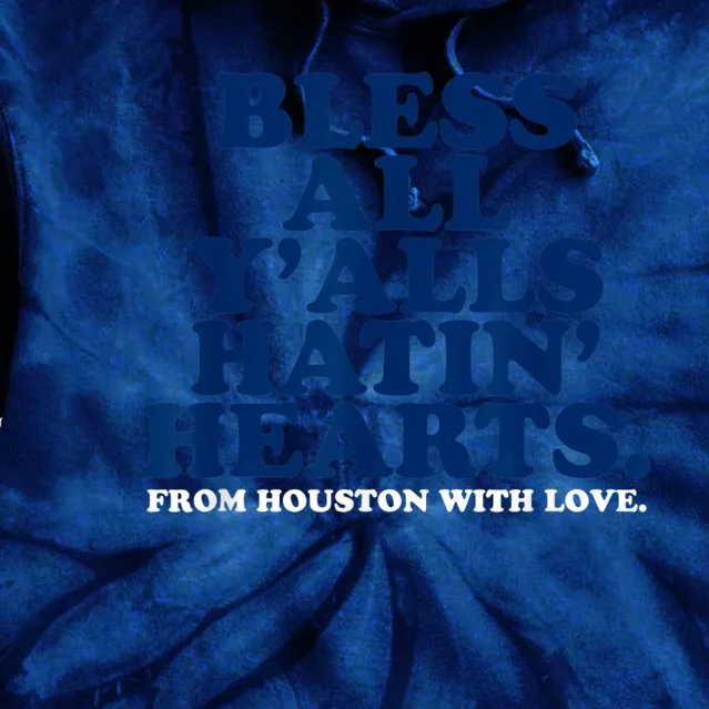 Bless All Y'alls Hatin' Hearts Classic Hate Us Houston Tie Dye Hoodie