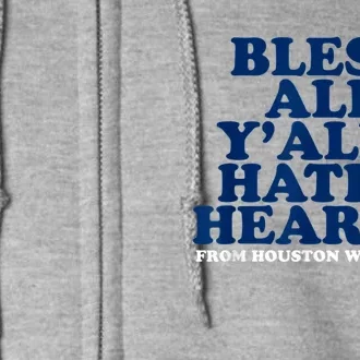 Bless All Y'alls Hatin' Hearts Classic Hate Us Houston Full Zip Hoodie