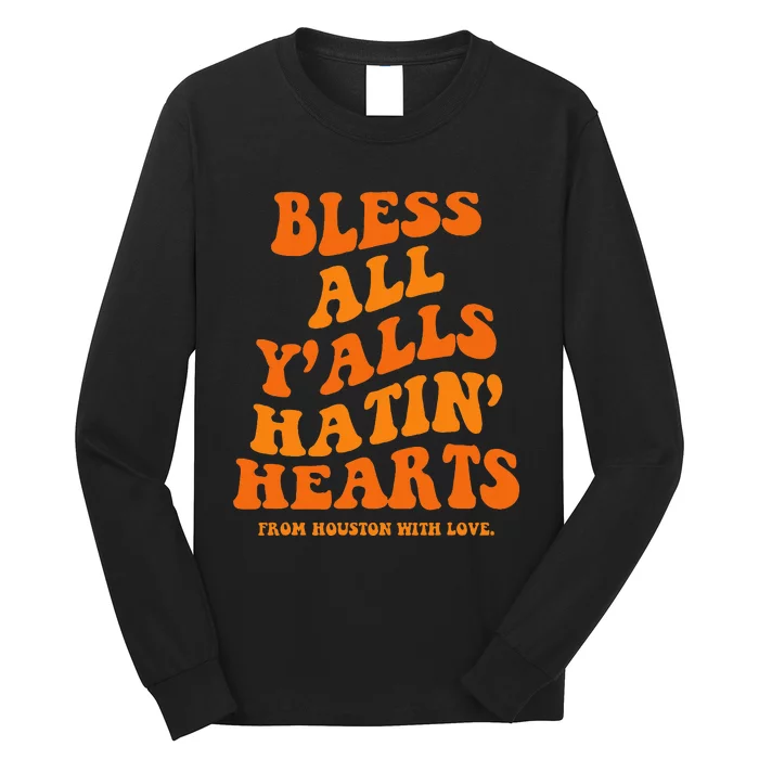 Bless All YAlls Hatin Hearts Funny Houston Apparel Groovy Long Sleeve Shirt