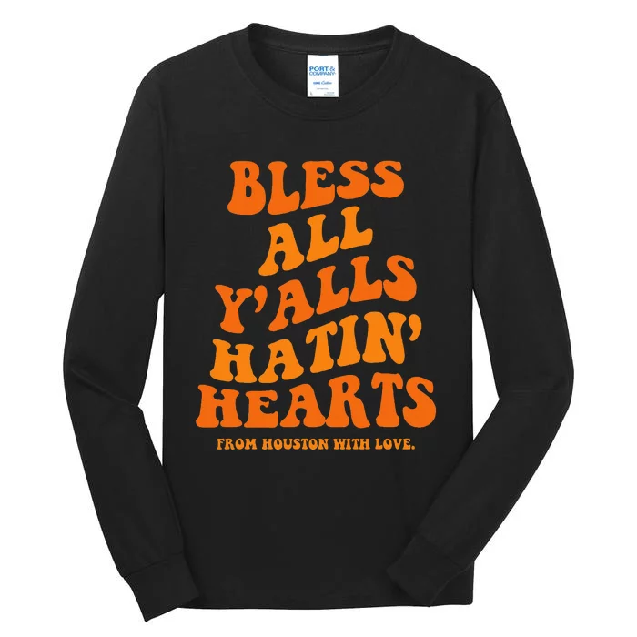 Bless All YAlls Hatin Hearts Funny Houston Apparel Groovy Tall Long Sleeve T-Shirt