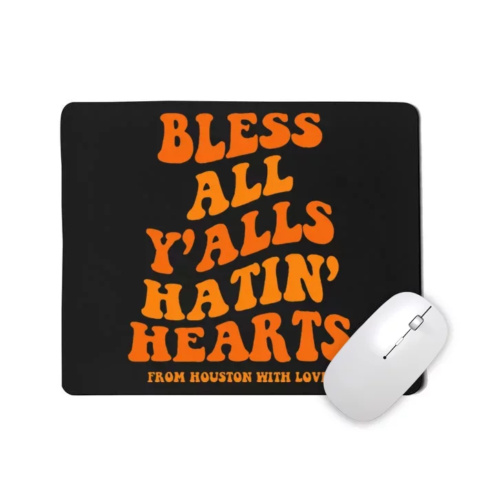 Bless All YAlls Hatin Hearts Funny Houston Apparel Groovy Mousepad