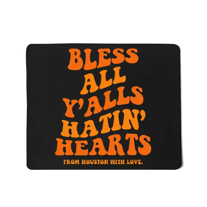 Bless All YAlls Hatin Hearts Funny Houston Apparel Groovy Mousepad