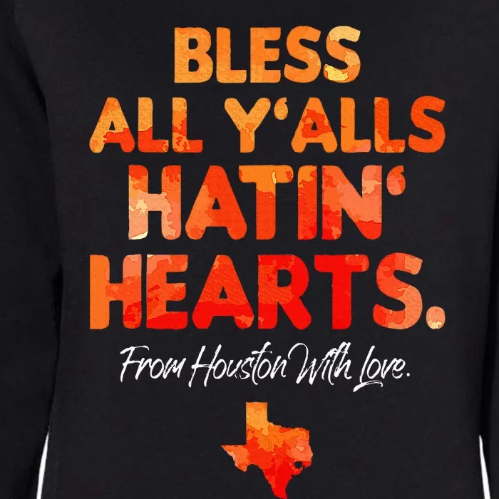 Bless All Y'alls Hatin' Hearts Houston With Love Womens California Wash Sweatshirt