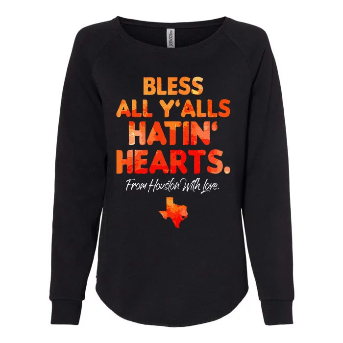 Bless All Y'alls Hatin' Hearts Houston With Love Womens California Wash Sweatshirt