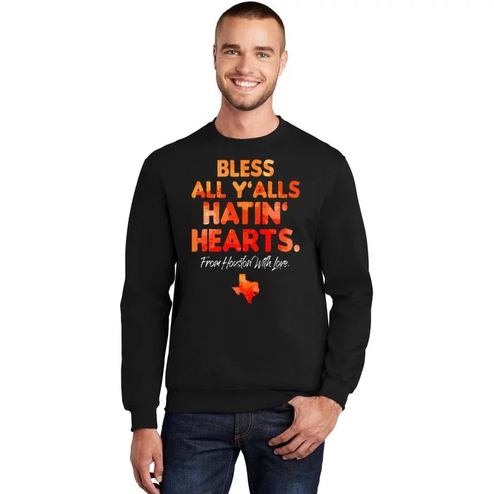 Bless All Y'alls Hatin' Hearts Houston With Love Tall Sweatshirt