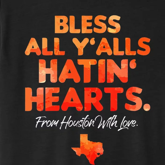 Bless All Y'alls Hatin' Hearts Houston With Love ChromaSoft Performance T-Shirt