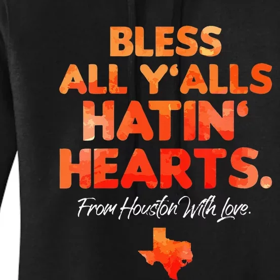 Bless All Y'alls Hatin' Hearts Houston With Love Women's Pullover Hoodie