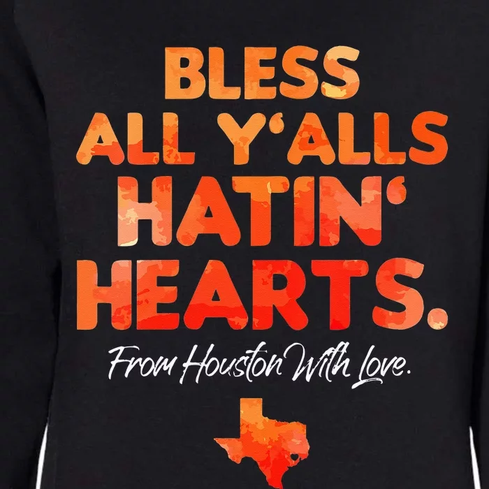 Bless All Y'alls Hatin' Hearts Houston With Love Womens California Wash Sweatshirt