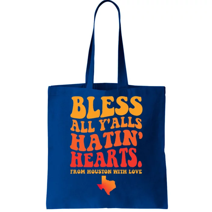 Bless All Y'alls Hatin' Hearts Houston With Love Tote Bag