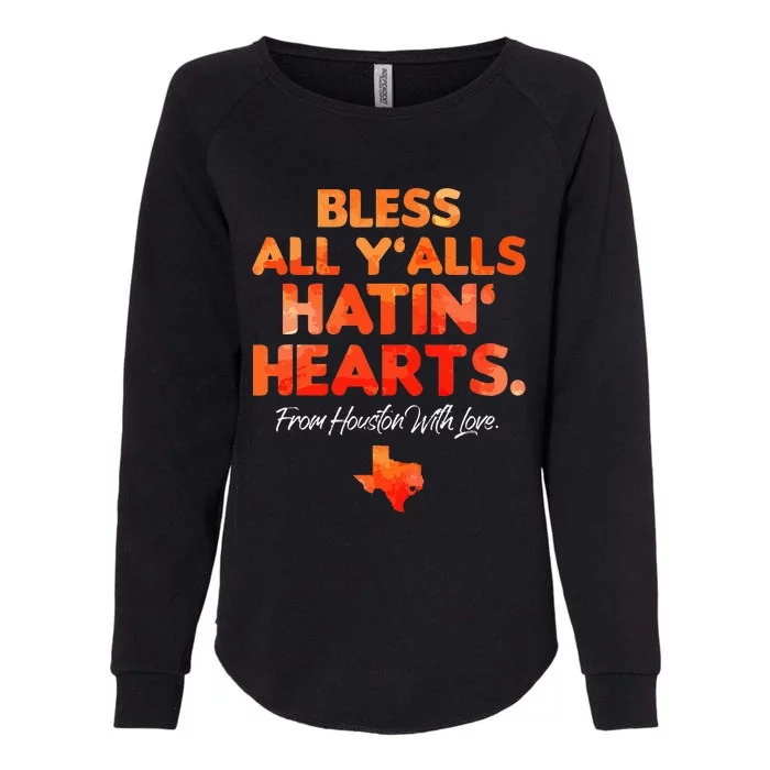 Bless All Y'alls Hatin' Hearts Houston With Love Womens California Wash Sweatshirt