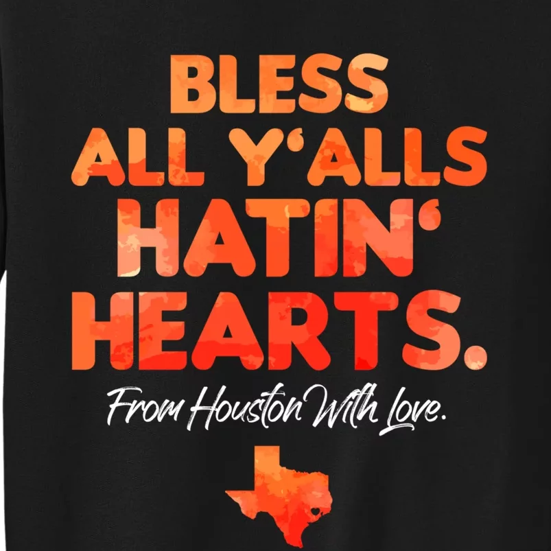 Bless All Y'alls Hatin' Hearts Houston With Love Sweatshirt