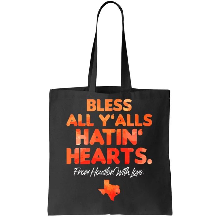 Bless All Y'alls Hatin' Hearts Houston With Love Tote Bag