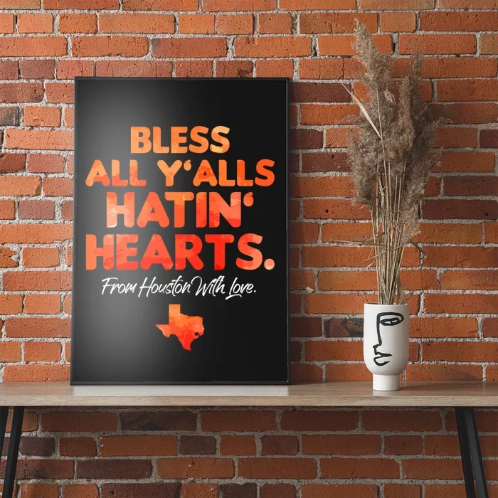 Bless All Y'alls Hatin' Hearts Houston With Love Poster