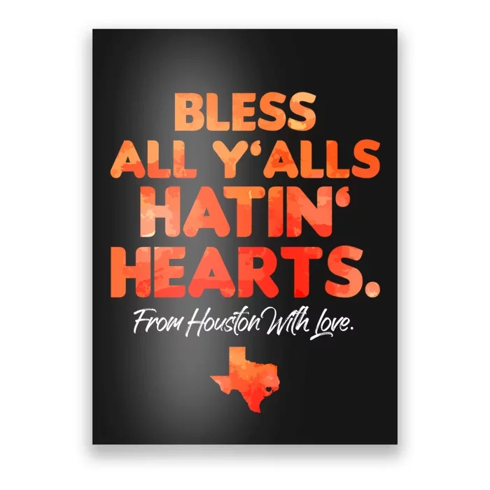 Bless All Y'alls Hatin' Hearts Houston With Love Poster