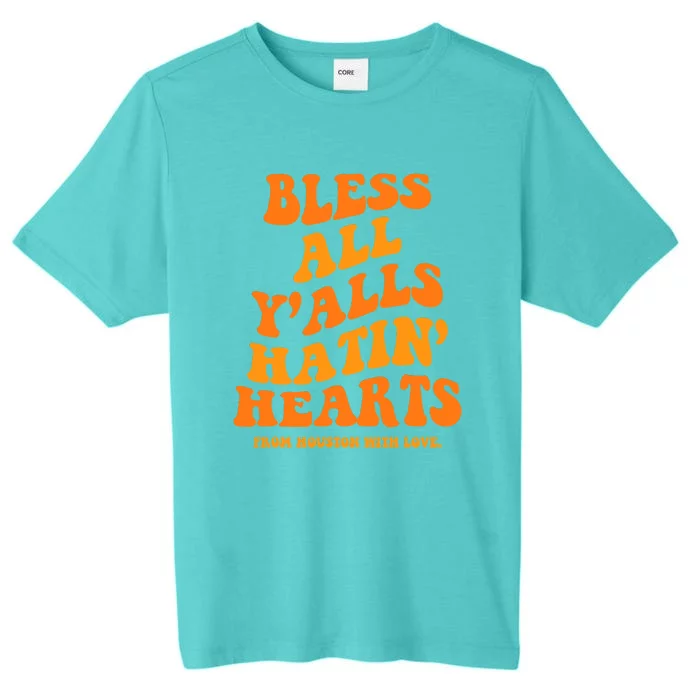 Bless All Y'alls Hatin' Hearts Houston With Love ChromaSoft Performance T-Shirt