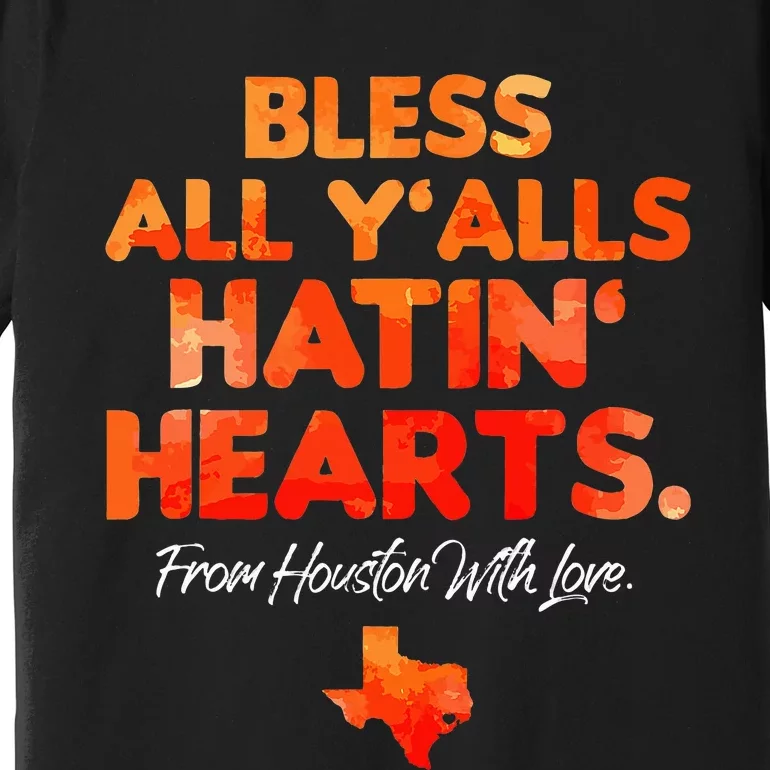 Bless All Y'alls Hatin' Hearts Premium T-Shirt