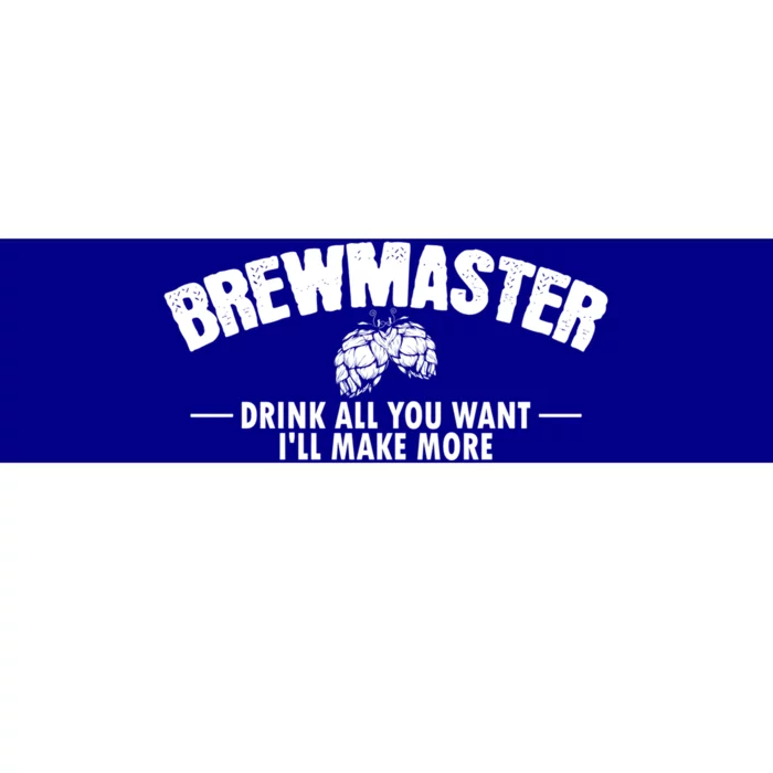 Brewmaster All You Want I Will Make More Brew Beer Gift Bumper Sticker