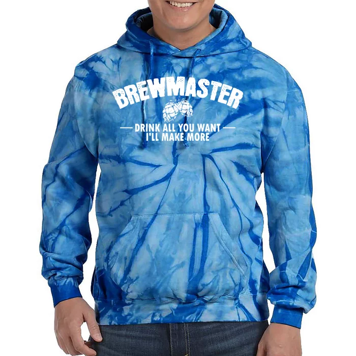 Brewmaster All You Want I Will Make More Brew Beer Gift Tie Dye Hoodie