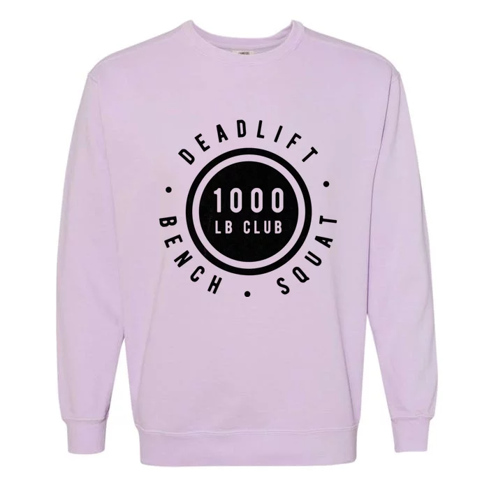 Body Builder 1000lb Club Strong Classic Gift Cool Gift Garment-Dyed Sweatshirt