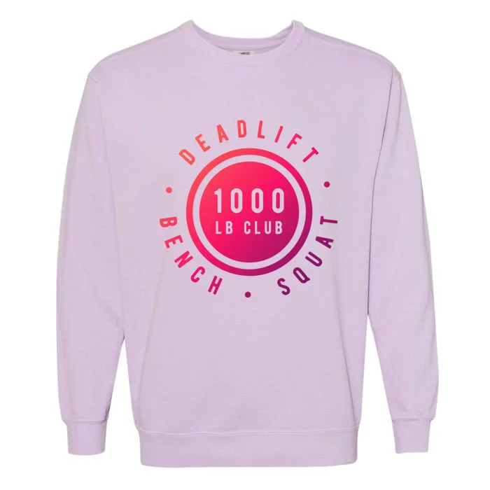 Body Builder 1000lb Club Strong Classic Gift Cool Gift Garment-Dyed Sweatshirt