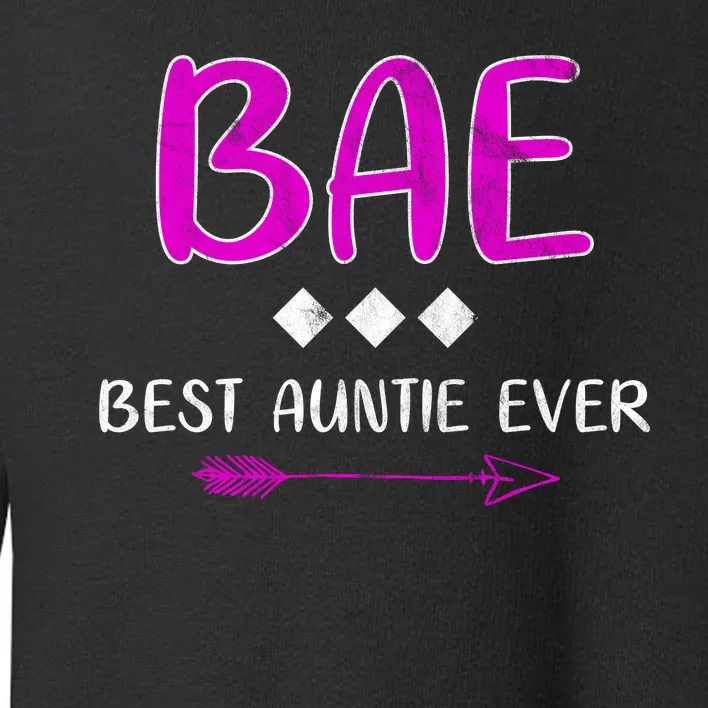 Bae Best Auntie Ever Toddler Sweatshirt