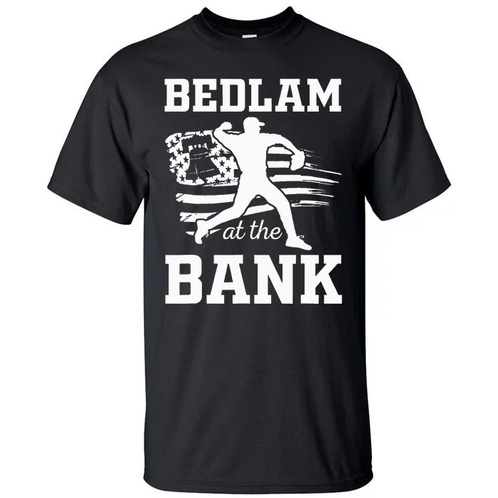 Bedlam Bedlam At The Bank Philadelphia Baseball Tall T-Shirt