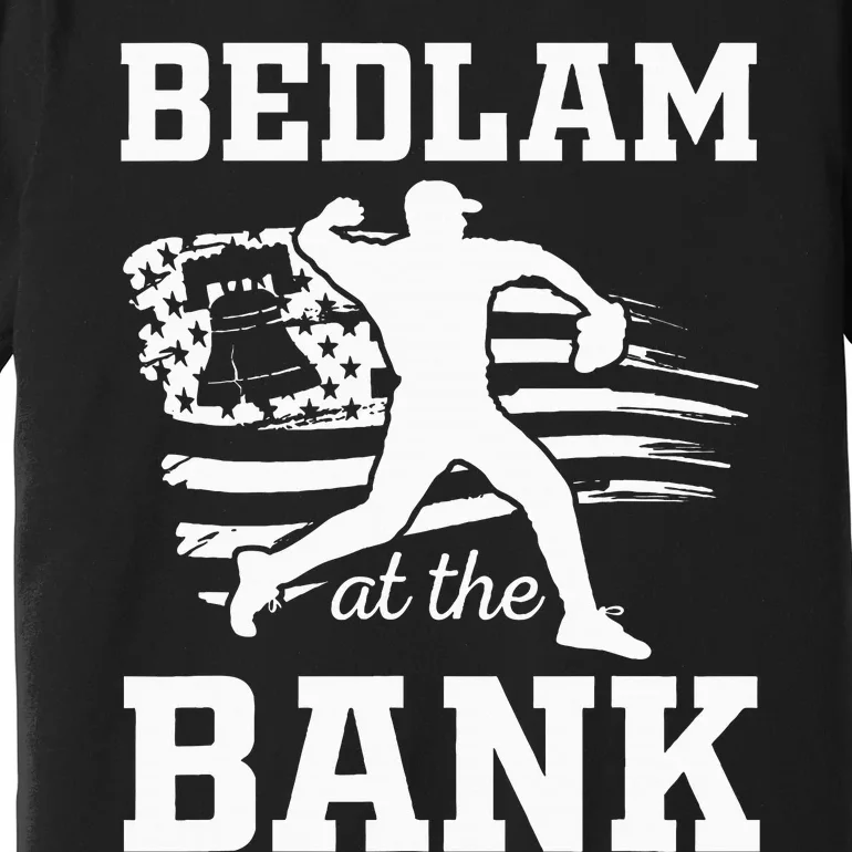 Bedlam Bedlam At The Bank Philadelphia Baseball Premium T-Shirt