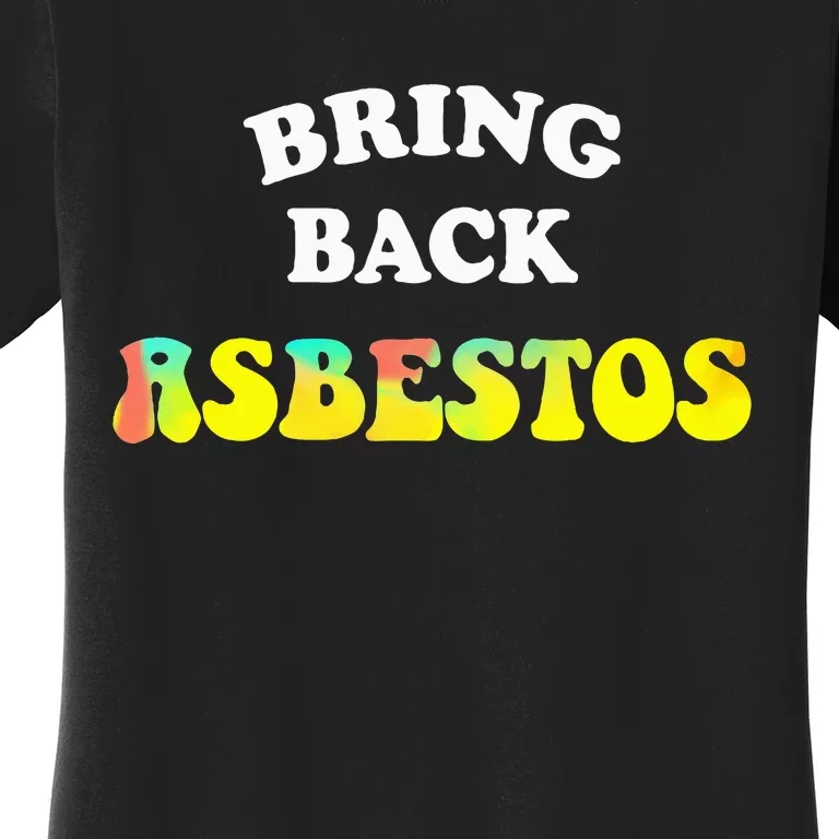 Bring Back Asbestos Women's T-Shirt