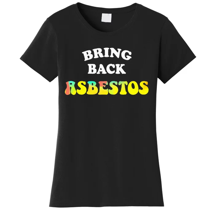 Bring Back Asbestos Women's T-Shirt