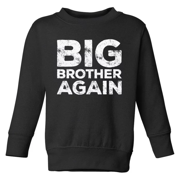 Big Brother Again Toddler Sweatshirt