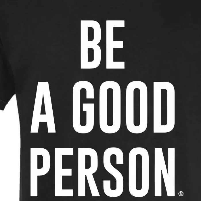 Beagoodperson Be A Good Person Garment-Dyed Heavyweight T-Shirt