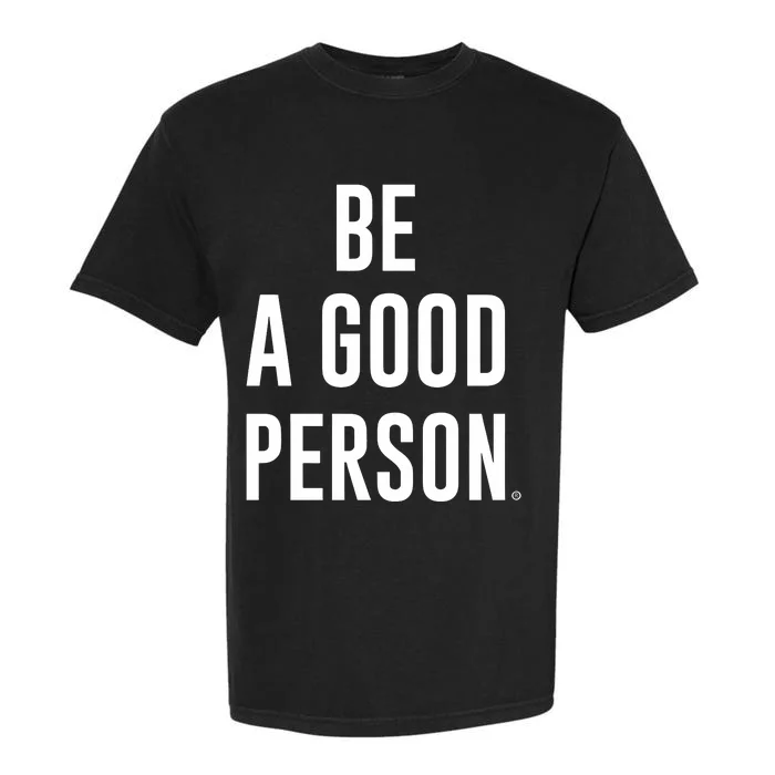 Beagoodperson Be A Good Person Garment-Dyed Heavyweight T-Shirt