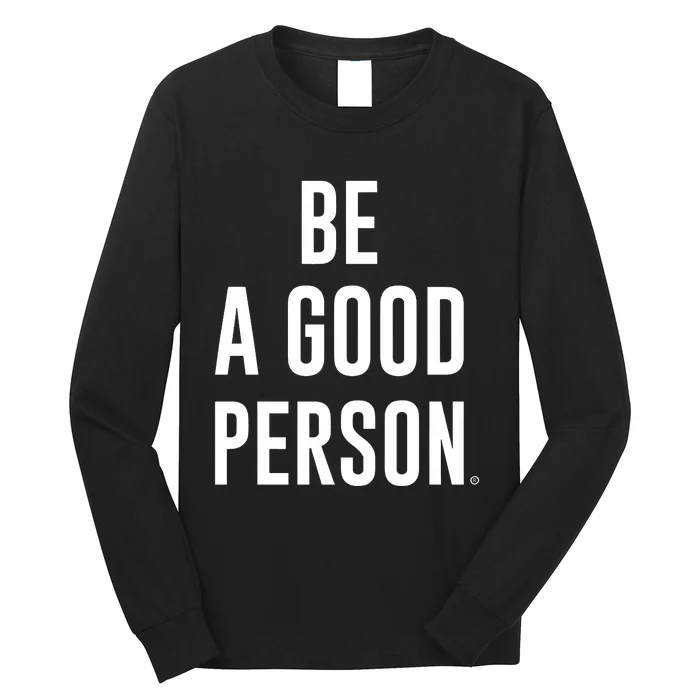 Beagoodperson Be A Good Person Long Sleeve Shirt