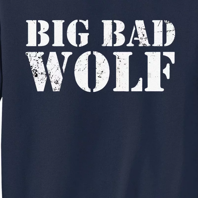 Big Bad And Wolf Funny Wolves Werewolf Cool Dog Gift Tall Sweatshirt