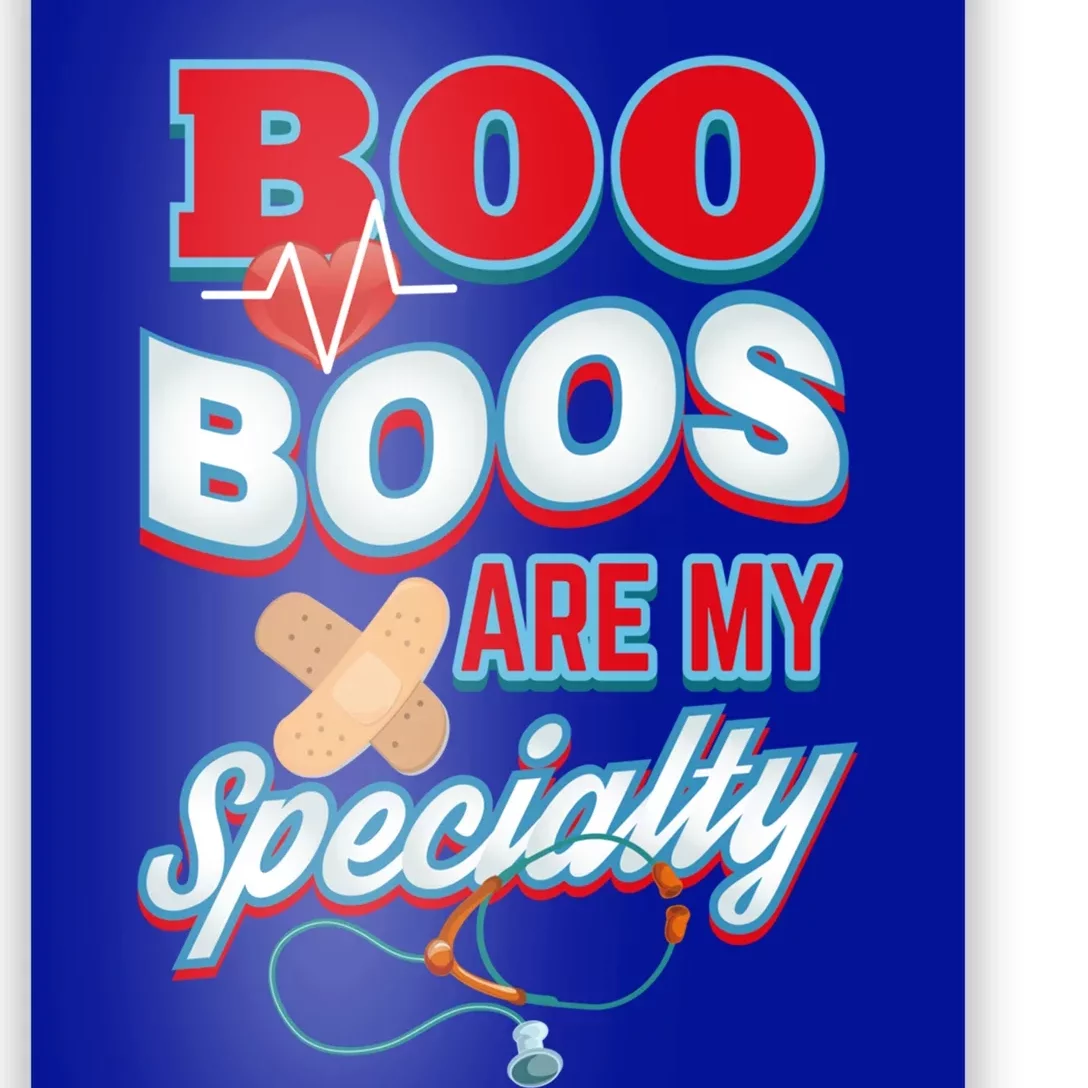 Boo Boos Are My Specialty School Pediatric Nurse Cute Gift Poster