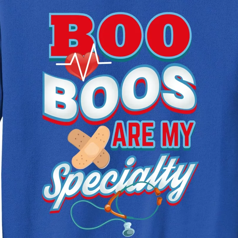 Boo Boos Are My Specialty School Pediatric Nurse Cute Gift Tall Sweatshirt