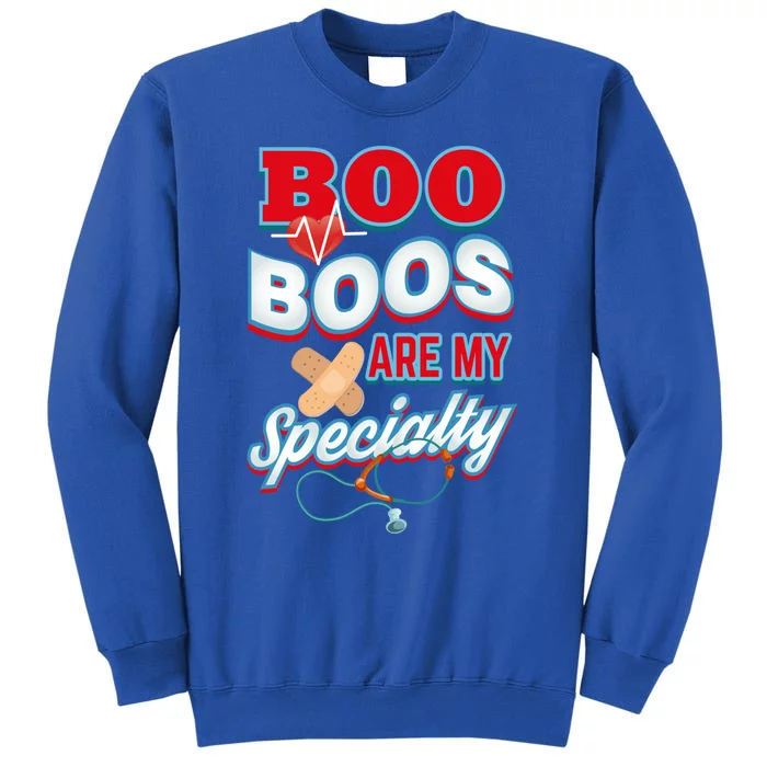 Boo Boos Are My Specialty School Pediatric Nurse Cute Gift Tall Sweatshirt