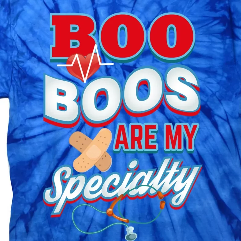 Boo Boos Are My Specialty School Pediatric Nurse Cute Gift Tie-Dye T-Shirt