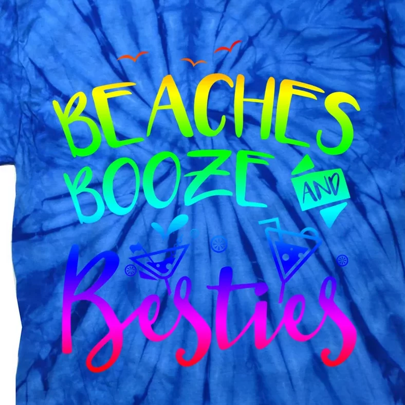 Beaches Booze And Besties Girls Trip Friends Bff Funny Gift Tie-Dye T-Shirt