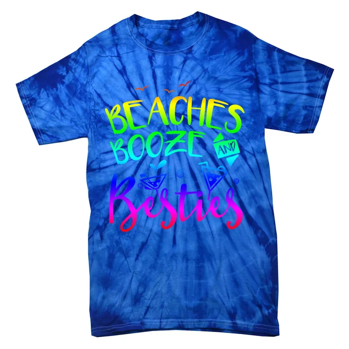 Beaches Booze And Besties Girls Trip Friends Bff Funny Gift Tie-Dye T-Shirt