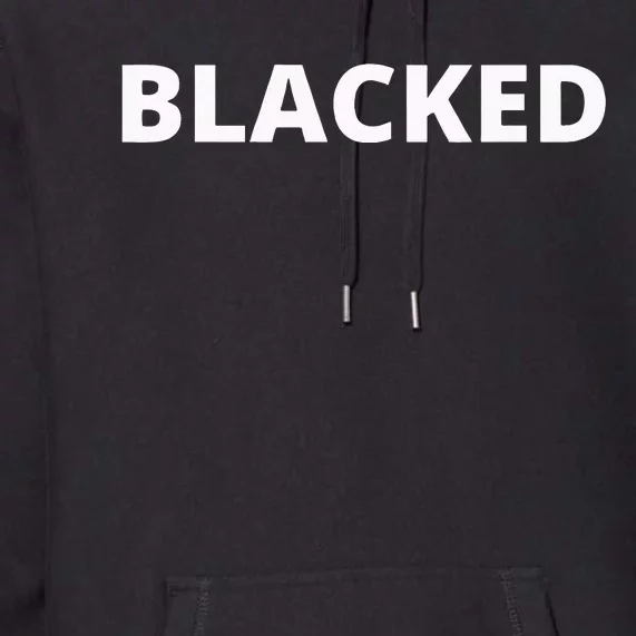 Blacked (Back And Front) Premium Hoodie