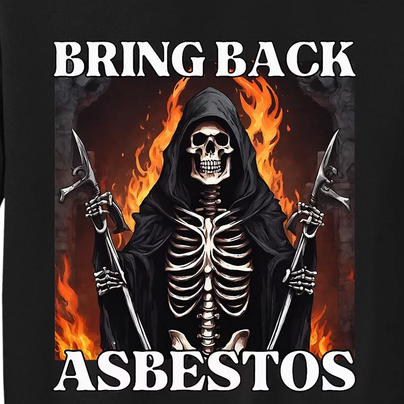 Bring Back Asbestos Funny Cringe Hard Skeleton Tall Sweatshirt