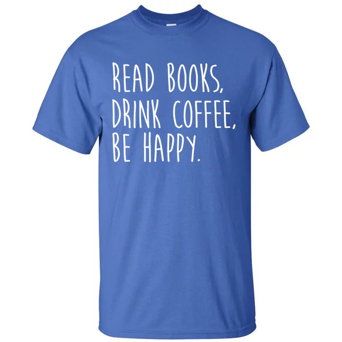 Book Books And Coffee Bookworm Funny Gift Tall T-Shirt