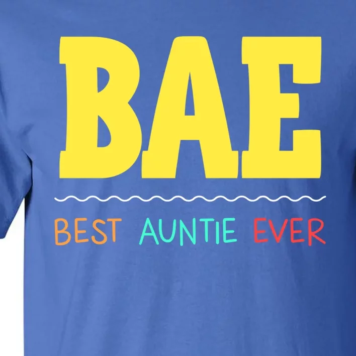 Bae Best Auntie Ever Bae Aunt Best Aunt Funny Auntie Funny Gift Tall T-Shirt