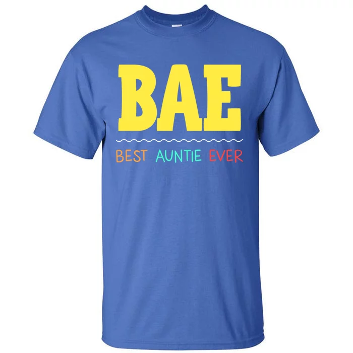 Bae Best Auntie Ever Bae Aunt Best Aunt Funny Auntie Funny Gift Tall T-Shirt