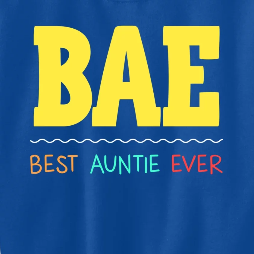 Bae Best Auntie Ever Bae Aunt Best Aunt Funny Auntie Funny Gift Kids Sweatshirt