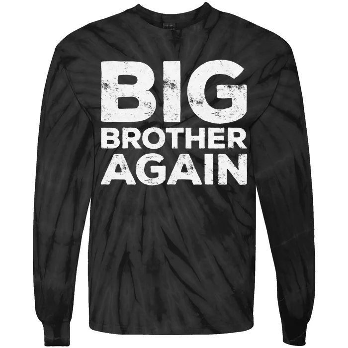 Big Brother Again Bro Tie-Dye Long Sleeve Shirt