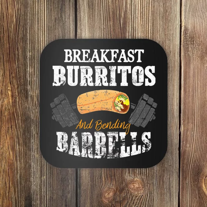 Breakfast Burritos And Bending Barbells funny foodie Coaster